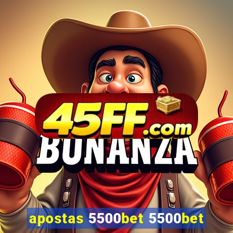 apostas 5500bet 5500bet